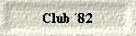  Club �82 