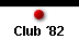  Club �82 