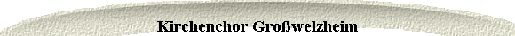  Kirchenchor Gro�welzheim 
